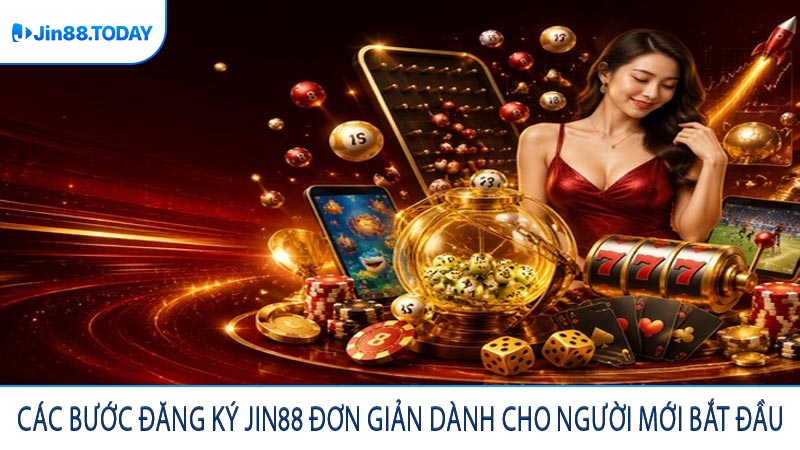 Các bước đăng ký JIN88 đơn giản dành cho người mới bắt đầu