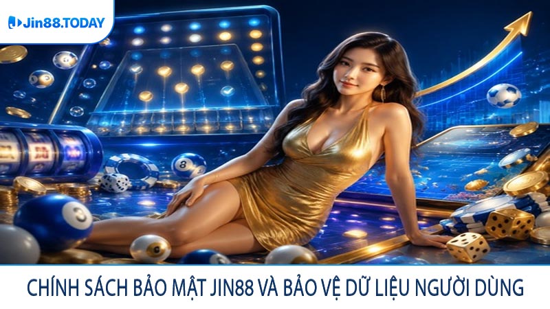 Chính sách bảo mật JIN88 và bảo vệ dữ liệu người dùng