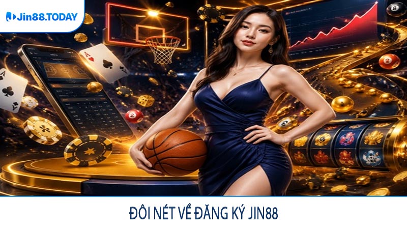 Đôi nét về đăng ký JIN88