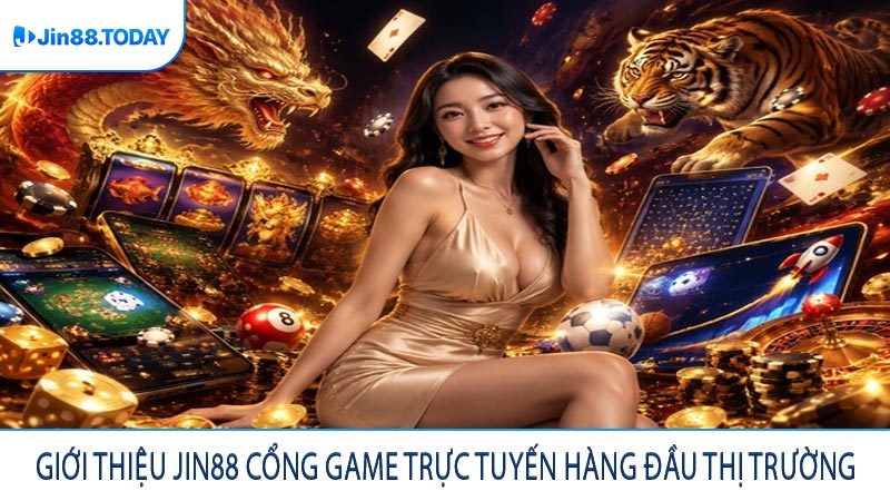 Giới thiệu JIN88 cổng game trực tuyến hàng đầu thị trường