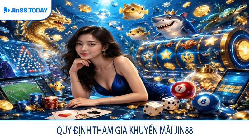 Quy định tham gia khuyến mãi JIN88